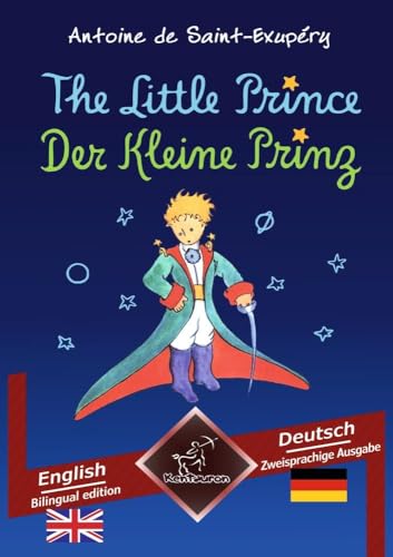 The Little Prince - Der Kleine Prinz: Bilingual parallel text - Zweisprachiger paralleler Text: English - German / Englisch - Deutsch von tolino media